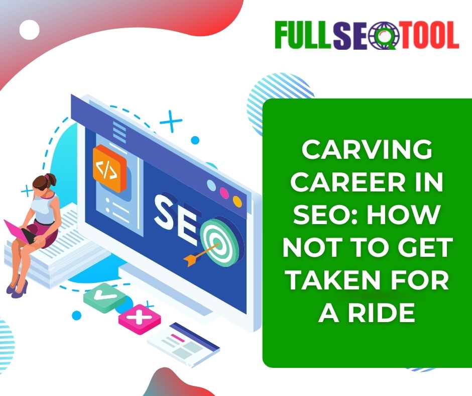 Carving Career in SEO: How NOT to Get Taken for a Ride